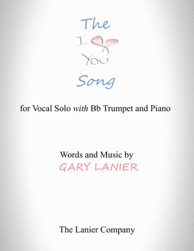 The "I LOVE YOU" Song  - (for Solo Voice with Bb Trumpet and Piano) Lead Sheet & Bb Trumpet part inc