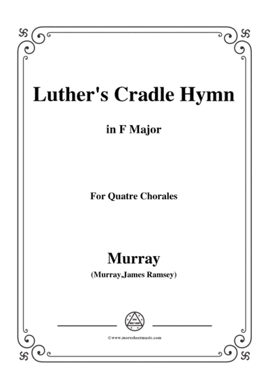 Murray-Luther's cradle hymn(Away in a Manger),in F Major,for Quatre Chorales (arr. MSM)