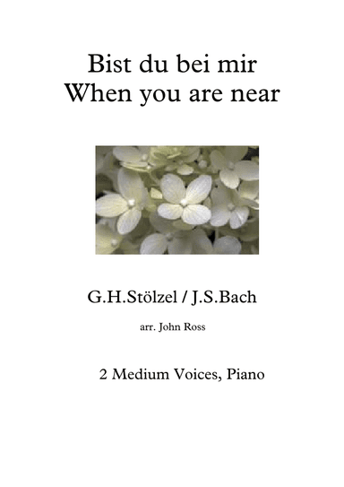 Bist du bei mir / When you are near - 2 Medium voices, Piano (arr. John Ross)