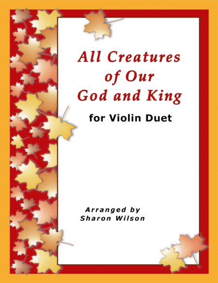 All Creatures of Our God and King (for Violin Duet) (arr. Sharon Wilson)