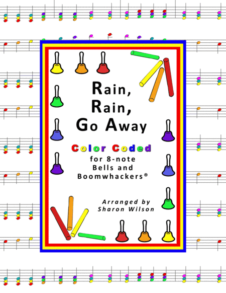 Rain, Rain, Go Away (for 8-note Bells and Boomwhackers with Color Coded Notes) (arr. Sharon Wilson)