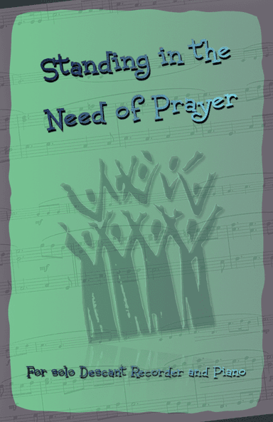Standing in the Need of Prayer, Gospel Hymn for Descant Recorder and Piano (arr. David McKeown)