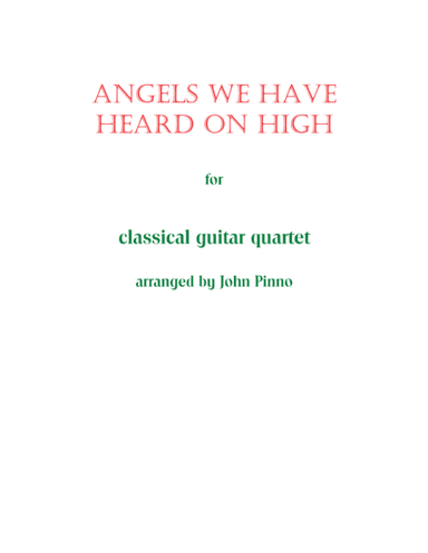 Angels We Have Heard on High for Classical Guitar Quartet (arr. John Pinno)