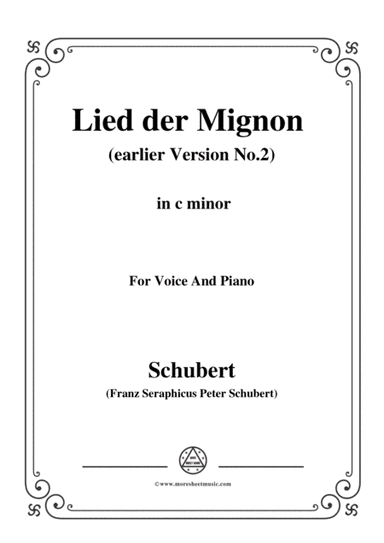 Schubert-Lied der Mignon (earlier Version 2),from 4 Gesänge aus 'Wilhelm Meister',in c minor (arr. MSM)