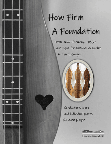 How Firm a Foundation (ensemble) (arr. Larry Conger/Dulcimerican Music)