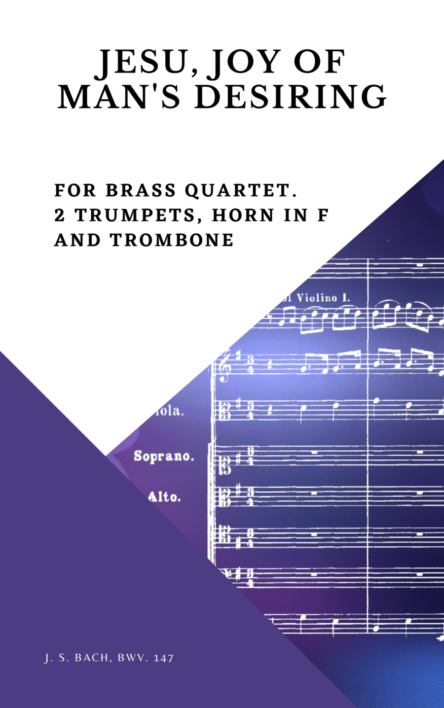 Bach Jesu, joy of man's desiring for Brass Quartet 2 Trumpets Horn in F and Trombone (arr. Woods Only)