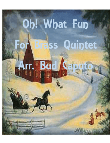 Oh! What Fun for Brass Quintet (arr. Bud Caputo)
