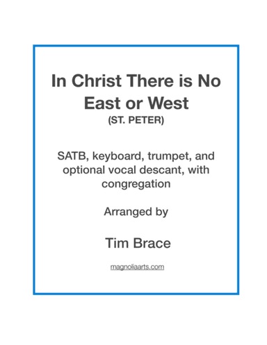 In Christ There is No East or West (ST. PETER) for choir, keyboard, congregation, trumpet and vocal (arr. Magnolia Arts)