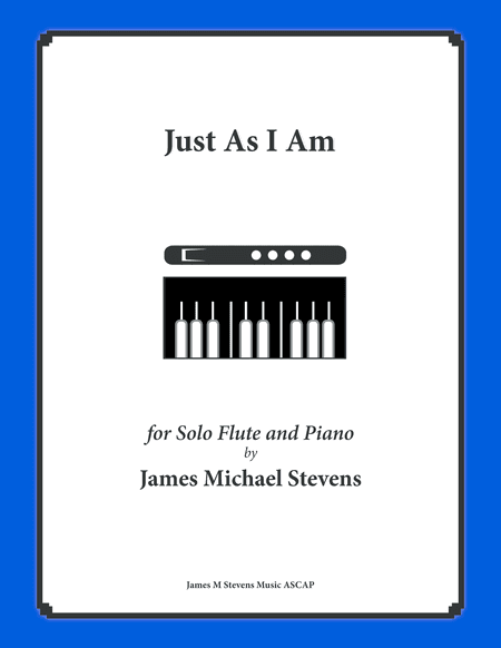 Just As I Am (Piano & Flute) (arr. James Michael Stevens)