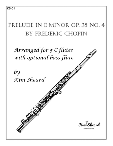 Prelude in E minor Op. 28 No. 4 arranged for 5 C flutes with optional bass flute (arr. Kim Sheard)