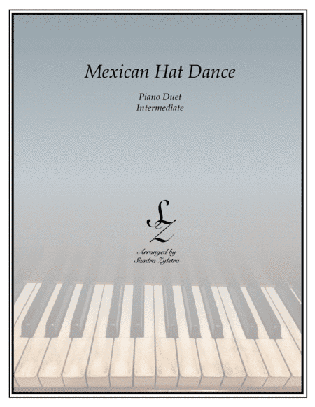 Mexican Hat Dance (intermediate 1 piano, 4 hand duet) (arr. Sandra Zylstra)