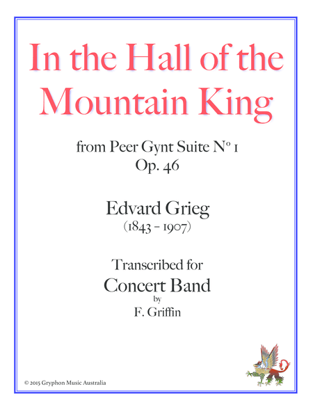 In the Hall of the Mountain King, by Edvard Grieg, transcribed for Concert Band by F. Griffin. (arr. F. Griffin)