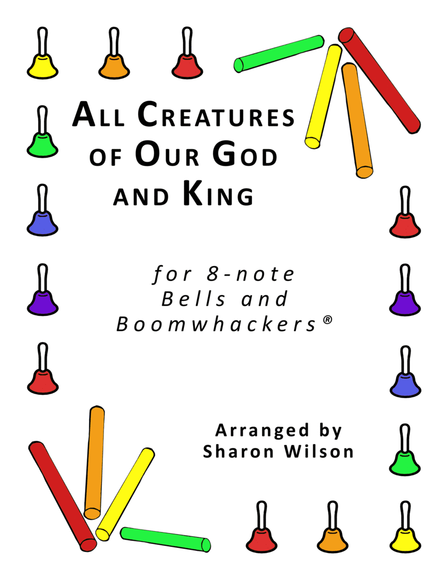 All Creatures of Our God and King (for 8-note Bells and Boomwhackers® with Black and White Notes) (arr. Sharon Wilson)