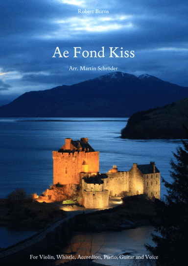 Ae Fond Kiss - arrangement for voice, piano, violin, whistle and optional guitar and accordion (arr. Martin Schröder)
