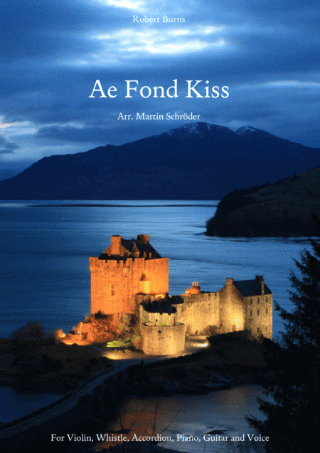 Ae Fond Kiss - arrangement for voice, piano, violin, whistle and optional guitar and accordion (arr. Martin Schröder)