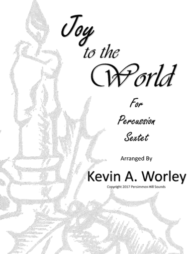 Joy to the World for Percussion Sextet (arr. Kevin A. Worley)