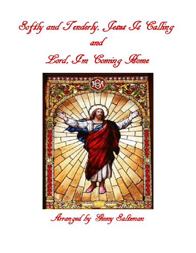 Softly and Tenderly, Jesus Is Calling, and Lord, I'm Coming Home (arr. Ginny Saltzman)
