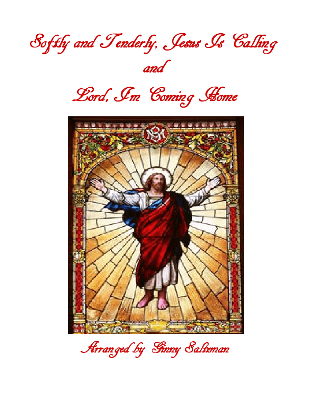 Softly and Tenderly, Jesus Is Calling, and Lord, I'm Coming Home (arr. Ginny Saltzman)