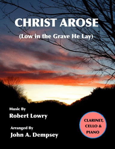 He Arose (Trio for Clarinet, Cello and Piano) (arr. John A. Dempsey)