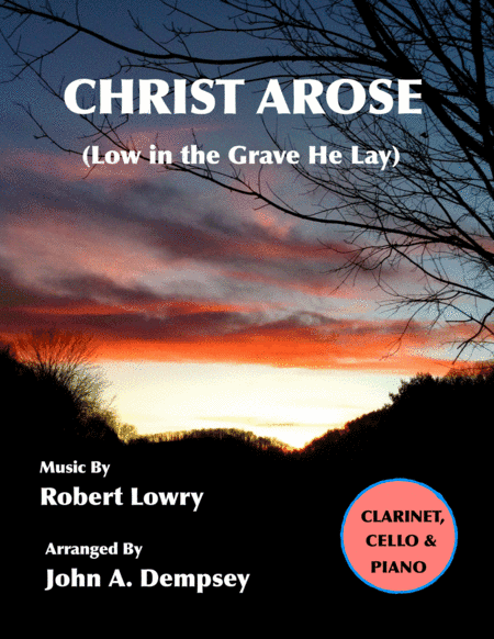 He Arose (Trio for Clarinet, Cello and Piano) (arr. John A. Dempsey)