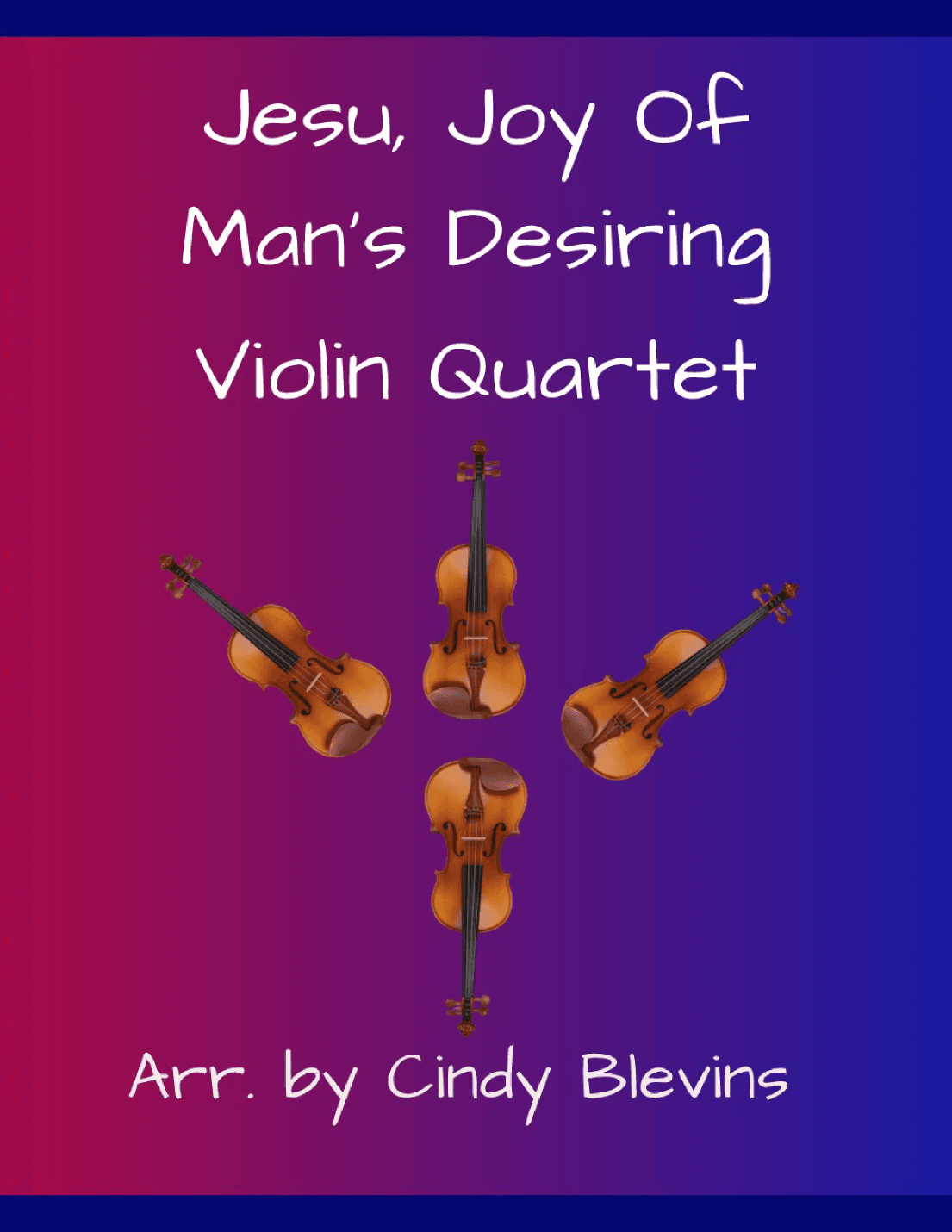 Jesu, Joy of Man's Desiring, for Violin Quartet (arr. Cindy Blevins)