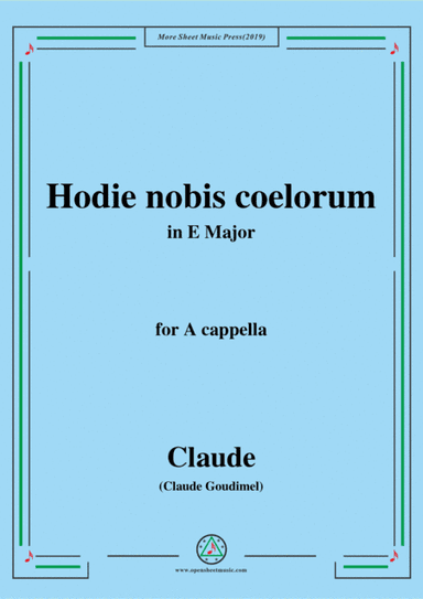 Goudimel-Hodie nobis coelorum,in E Major,for A cappella (arr. MSM)