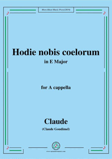 Goudimel-Hodie nobis coelorum,in E Major,for A cappella (arr. MSM)