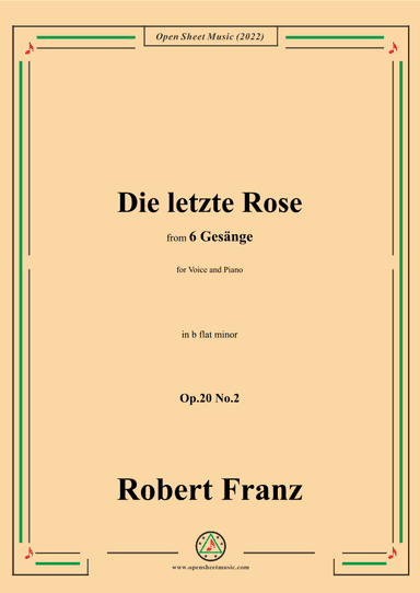 Franz-Die letzte Rose,in b flat minor,Op.20 No.2,for Voice and Piano (arr. OSM Press)