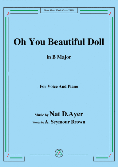 Nat D. Ayer-Oh You Beautiful Doll,in B Major,for Voice and Piano (arr. MSM)