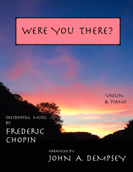 A Touch of Chopin: Were You There? (Violin and Piano) (arr. John A. Dempsey)