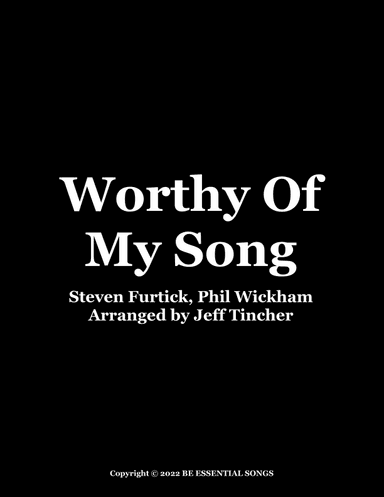Worthy Of My Song (arr. Jeff Tincher)