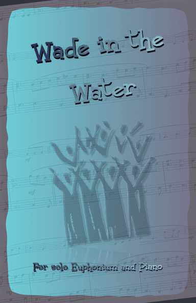 Wade in the Water, Gospel Song for Euphonium and Piano (arr. David McKeown)