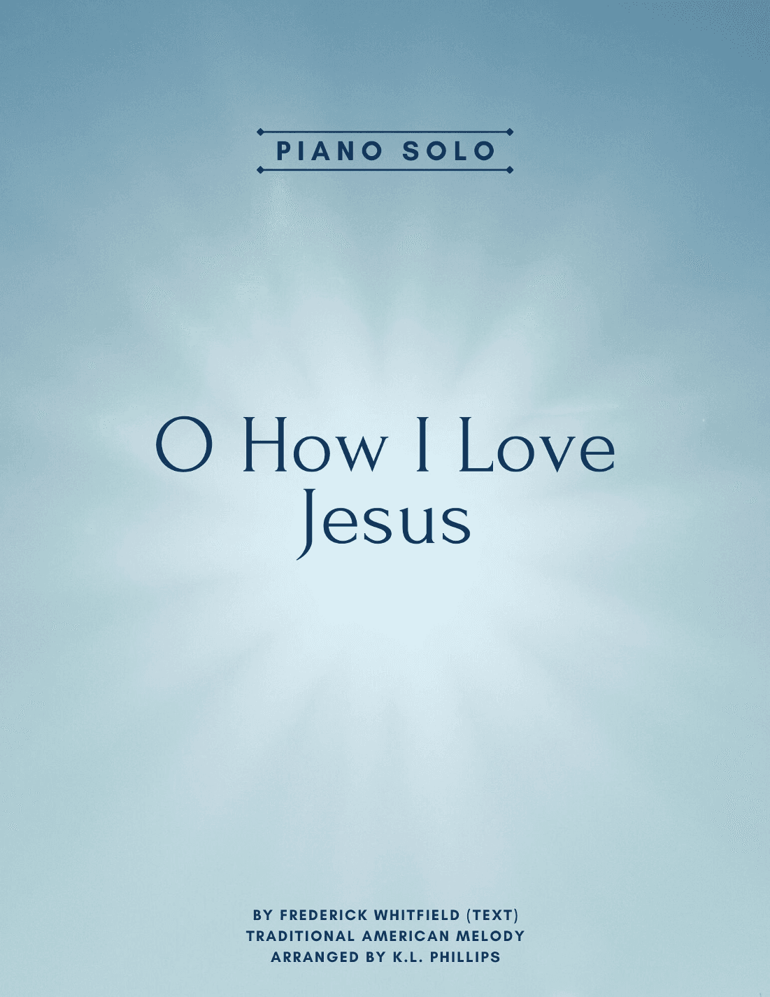O How I Love Jesus - Piano Solo (arr. K.L. Phillips)