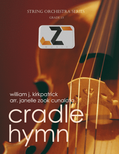 Cradle Hymn (String Orchestra) (arr. Janelle Zook Cunalata)