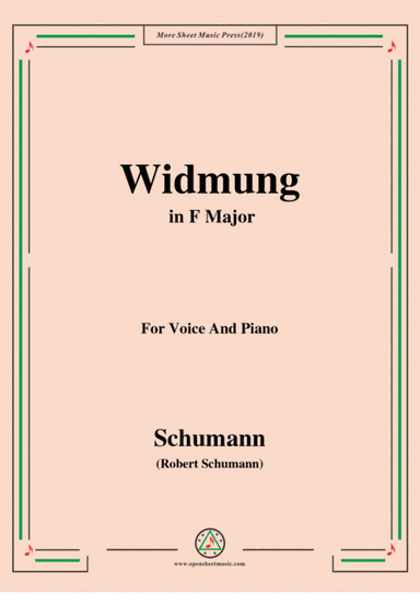 Schumann-Widmung,Op.25 No.1,from Myrten,in F Major,for Voice&Pno (arr. MSM)