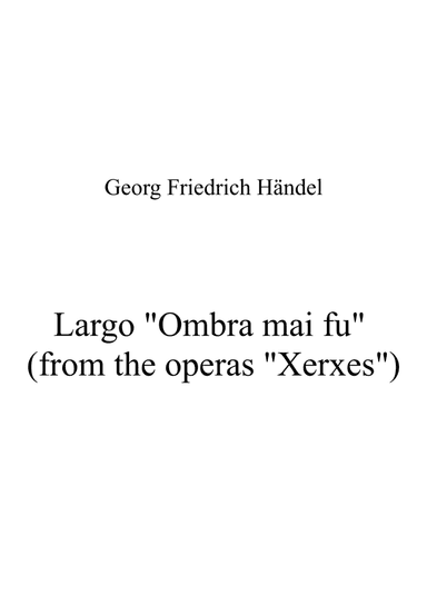 Georg Friedrich Händel: Largo "Ombra mai fu" (from the operas "Xerxes") - F# major key (arr. Albert van Niasky)