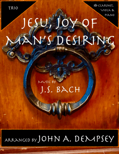 Jesu, Joy of Man's Desiring (Trio for Clarinet, Viola and Piano) (arr. John A. Dempsey)