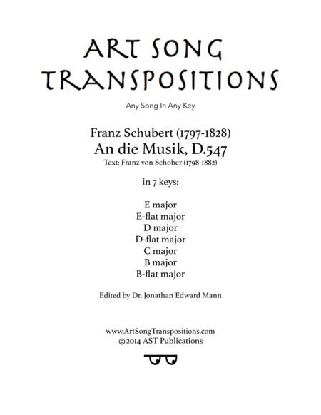 SCHUBERT: An die Musik, D. 547 (in 7 keys: E, E-flat, D, D-flat, C, B, B-flat major) (arr. ArtSongTranspositions.com)