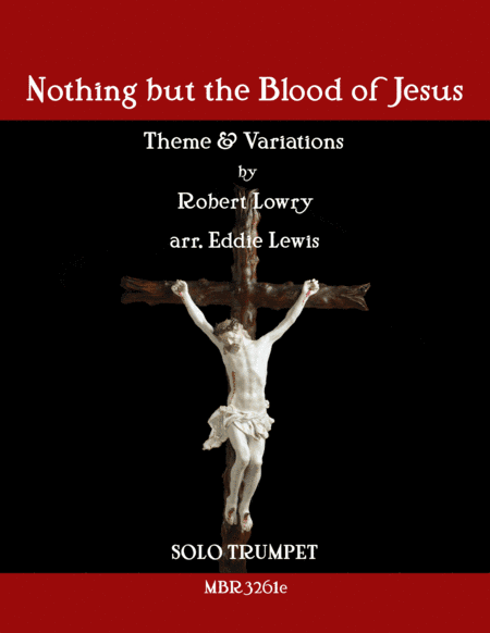 Nothing but the Blood of Jesus - Theme and Variations for Solo Trumpet (arr. Eddie Lewis)