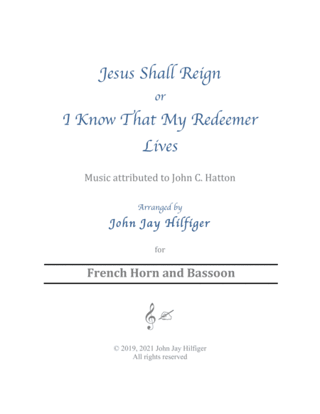 Jesus Shall Reign/ I Know That My Redeemer Lives for French Horn and Bassoon (arr. John Jay Hilfiger)