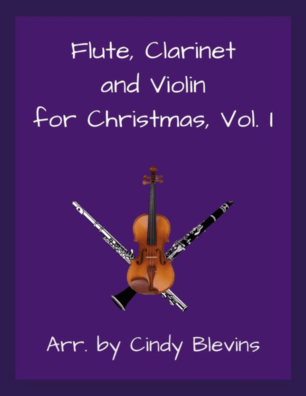 Flute, Clarinet and Violin for Christmas, Vol. I (arr. Cindy Blevins)