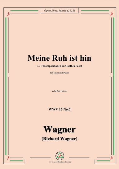 R. Wagner-Meine Ruh ist hin,WWV 15 No.6,from 7 Kompositionen zu Goethes Faust,in b flat minor (arr. OSM Press)