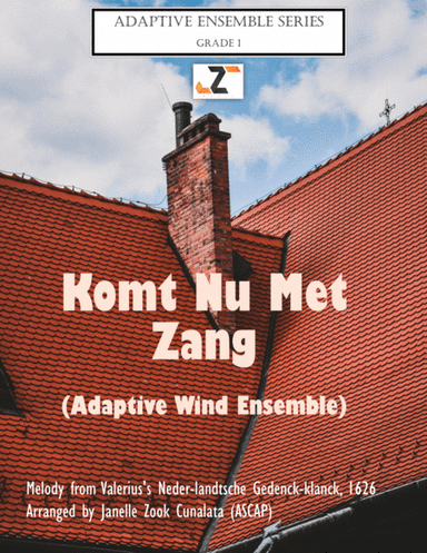 Komt Nu Met Zang (Full Flex Wind Ensemble) (arr. Janelle Zook Cunalata (ASCAP))