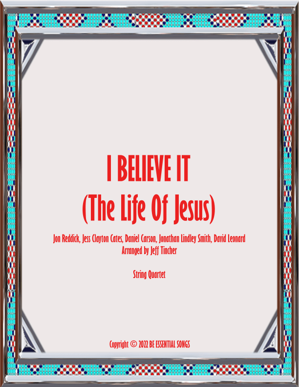 I Believe It (the Life Of Jesus) (arr. Jeff Tincher)