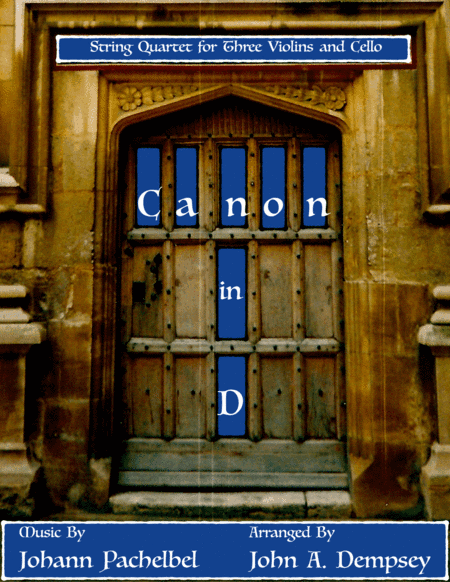 Canon in D (in C major): String Quartet for Three Violins and Cello (arr. John A. Dempsey)