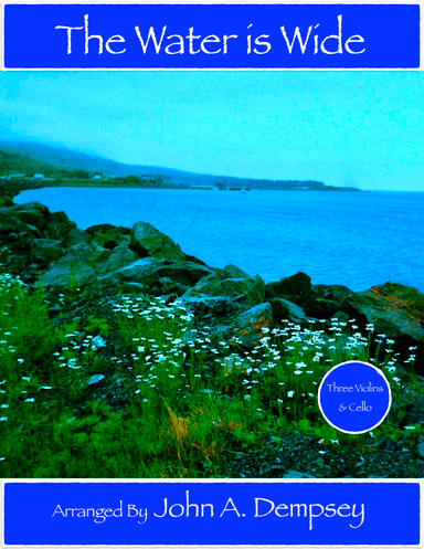 The Water is Wide (String Quartet for Three Violins and Cello) (arr. John A. Dempsey)