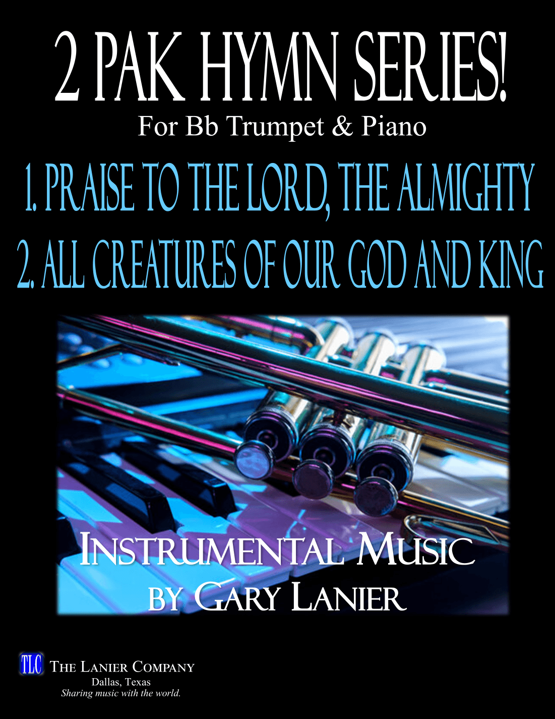 2 PAK HYMN SERIES! PRAISE TO THE LORD & ALL CREATURES OF OUR GOD, Bb Trumpet & Piano (Score & Parts) (arr. Gary Lanier)