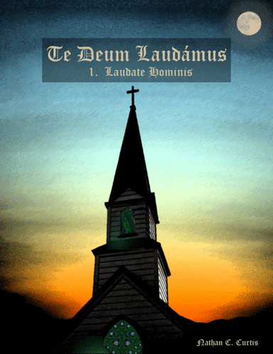 Te Deum Laudámus - I. Laudate Hominis