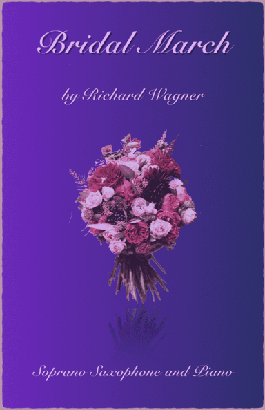 Bridal March, "Here Comes The Bride", for Solo Soprano Saxophone and Piano (arr. David McKeown)