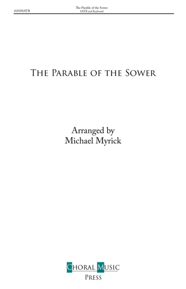 The Parable of the Sower (SATB) (arr. MICHAEL MYRICK)